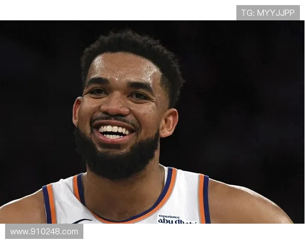 卡尔安东尼唐斯如何在NBA赛场上展现领袖风范与卓越实力